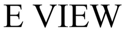 E VIEW trademark