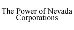 THE POWER OF NEVADA CORPORATIONS trademark