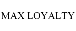 MAX LOYALTY trademark