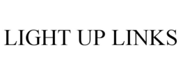 LIGHT UP LINKS trademark