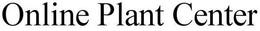 ONLINE PLANT CENTER trademark