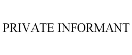 PRIVATE INFORMANT trademark
