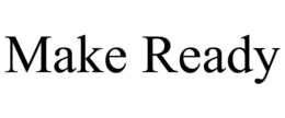 MAKE READY trademark