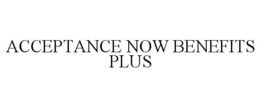 ACCEPTANCE NOW BENEFITS PLUS trademark