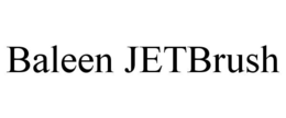 BALEEN JETBRUSH trademark