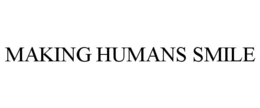 MAKING HUMANS SMILE trademark