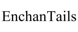 ENCHANTAILS trademark
