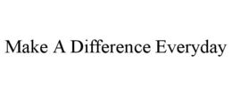 MAKE A DIFFERENCE EVERYDAY trademark