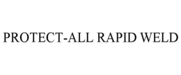 PROTECT-ALL RAPID WELD trademark