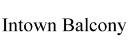 INTOWN BALCONY trademark