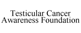 TESTICULAR CANCER AWARENESS FOUNDATION trademark