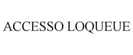 ACCESSO LOQUEUE trademark
