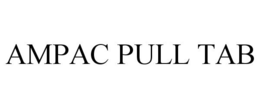 AMPAC PULL TAB trademark