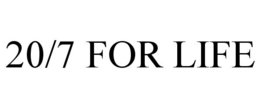 20/7 FOR LIFE trademark