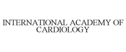 INTERNATIONAL ACADEMY OF CARDIOLOGY trademark