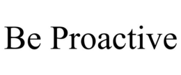 BE PROACTIVE trademark