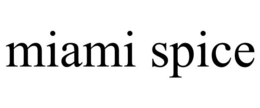 MIAMI SPICE trademark