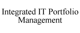 INTEGRATED IT PORTFOLIO MANAGEMENT trademark