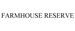 FARMHOUSE RESERVE trademark