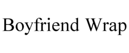 BOYFRIEND WRAP trademark