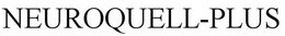NEUROQUELL-PLUS trademark