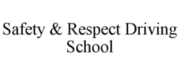 SAFETY & RESPECT DRIVING SCHOOL trademark
