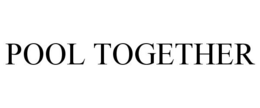 POOL TOGETHER trademark