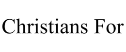 CHRISTIANS FOR trademark