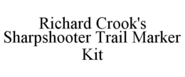 RICHARD CROOK'S SHARPSHOOTER TRAIL MARKER KIT trademark