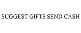 SUGGEST GIFTS SEND CASH trademark