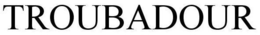 TROUBADOUR trademark