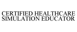 CERTIFIED HEALTHCARE SIMULATION EDUCATOR trademark