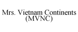 MRS. VIETNAM CONTINENTS (MVNC) trademark