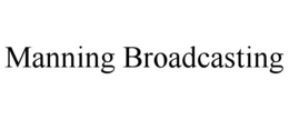 MANNING BROADCASTING trademark