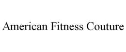 AMERICAN FITNESS COUTURE trademark
