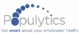 POPULYTICS GET SMART ABOUT YOUR EMPLOYEES' HEALTH trademark