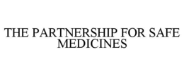 THE PARTNERSHIP FOR SAFE MEDICINES trademark