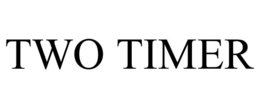 TWO TIMER trademark