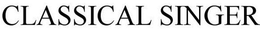 CLASSICAL SINGER trademark