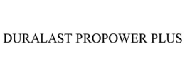 DURALAST PROPOWER PLUS trademark