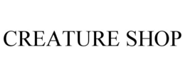 CREATURE SHOP trademark