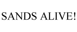 SANDS ALIVE! trademark