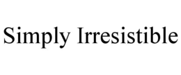 SIMPLY IRRESISTIBLE trademark
