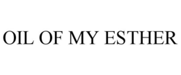 OIL OF MY ESTHER trademark