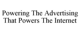 POWERING THE ADVERTISING THAT POWERS THE INTERNET trademark