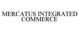MERCATUS INTEGRATED COMMERCE trademark