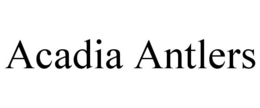 ACADIA ANTLERS trademark