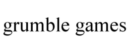 GRUMBLE GAMES trademark