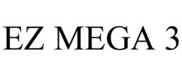EZ MEGA 3 trademark