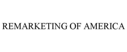 REMARKETING OF AMERICA trademark